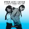 Steve Aoki & Moxie - I Love It When You Cry (Moxoki) [Remixes] - Single